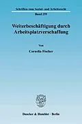 E-Book (pdf) Weiterbeschäftigung durch Arbeitsplatzverschaffung. von Cornelia Fischer