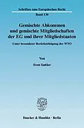 E-Book (pdf) Gemischte Abkommen und gemischte Mitgliedschaften der EG und ihrer Mitgliedstaaten. von Sven Sattler