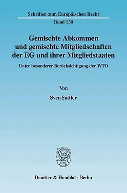 E-Book (pdf) Gemischte Abkommen und gemischte Mitgliedschaften der EG und ihrer Mitgliedstaaten. von Sven Sattler