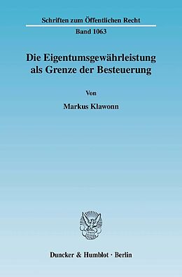 E-Book (pdf) Die Eigentumsgewährleistung als Grenze der Besteuerung. von Markus Klawonn