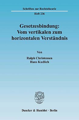 E-Book (pdf) Gesetzesbindung: Vom vertikalen zum horizontalen Verständnis. von Hans Kudlich
