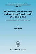 E-Book (pdf) Zur Methode der Anrechnung anderweitigen Erwerbs nach § 615 Satz 2 BGB. von Peter Kühn
