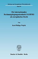 E-Book (pdf) Die internationalen Rechnungslegungsstandards IAS/IFRS als europäisches Recht. von Karl-Philipp Wojcik
