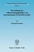 E-Book (pdf) Die Haftung des Vollstreckungsgläubigers im internationalen Zivilrechtsverkehr. von Christoph Schreiber