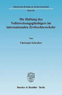 E-Book (pdf) Die Haftung des Vollstreckungsgläubigers im internationalen Zivilrechtsverkehr. von Christoph Schreiber