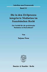 E-Book (pdf) Die in den Zivilprozess integrierte Mediation im französischen Recht. von Tatjana ?truc
