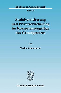 E-Book (pdf) Sozialversicherung und Privatversicherung im Kompetenzengefüge des Grundgesetzes. von Markus Zimmermann