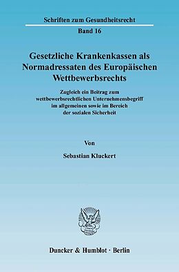 E-Book (pdf) Gesetzliche Krankenkassen als Normadressaten des Europäischen Wettbewerbsrechts. von Sebastian Kluckert
