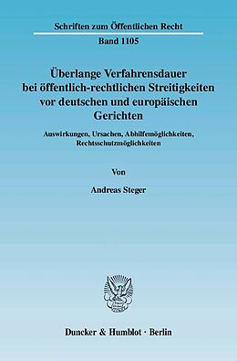 E-Book (pdf) Überlange Verfahrensdauer bei öffentlich-rechtlichen Streitigkeiten vor deutschen und europäischen Gerichten. von Andreas Steger