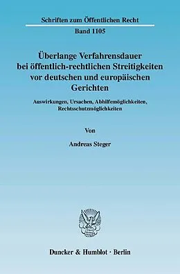 E-Book (pdf) Überlange Verfahrensdauer bei öffentlich-rechtlichen Streitigkeiten vor deutschen und europäischen Gerichten. von Andreas Steger