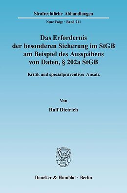 E-Book (pdf) Das Erfordernis der besonderen Sicherung im StGB am Beispiel des Ausspähens von Daten, § 202a StGB. von Ralf Dietrich