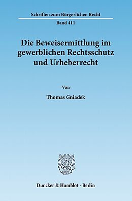 E-Book (pdf) Die Beweisermittlung im gewerblichen Rechtsschutz und Urheberrecht. von Thomas Gniadek