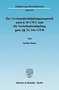 E-Book (pdf) Der Gewinnabschöpfungsanspruch nach § 10 UWG und die Vorteilsabschöpfung gem. §§ 34, 34a GWB. von Stefan Sieme