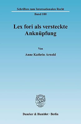 E-Book (pdf) Lex fori als versteckte Anknüpfung. von Anne Kathrin Arnold