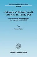 E-Book (pdf) »Heilung kraft Haftung« gemäß § 185 Abs. 2 S. 1 Fall 3 BGB. von Tomas Kuhn