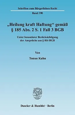E-Book (pdf) »Heilung kraft Haftung« gemäß § 185 Abs. 2 S. 1 Fall 3 BGB. von Tomas Kuhn