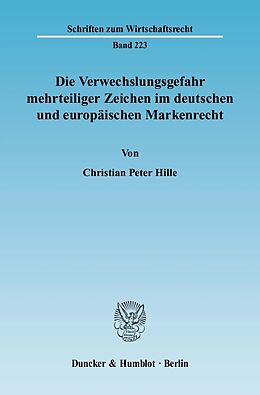 E-Book (pdf) Die Verwechslungsgefahr mehrteiliger Zeichen im deutschen und europäischen Markenrecht. von Christian Peter Hille