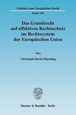 E-Book (pdf) Das Grundrecht auf effektiven Rechtsschutz im Rechtssystem der Europäischen Union. von Christoph-David Munding