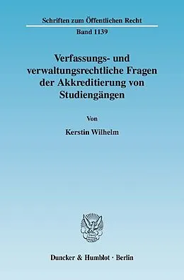 E-Book (pdf) Verfassungs- und verwaltungsrechtliche Fragen der Akkreditierung von Studiengängen. von Kerstin Wilhelm