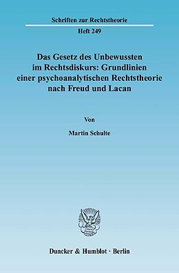 E-Book (pdf) Das Gesetz des Unbewussten im Rechtsdiskurs: Grundlinien einer psychoanalytischen Rechtstheorie nach Freud und Lacan. von Martin Schulte