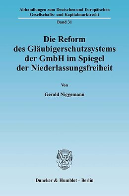 E-Book (pdf) Die Reform des Gläubigerschutzsystems der GmbH im Spiegel der Niederlassungsfreiheit. von Gerold Niggemann