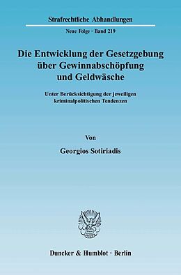E-Book (pdf) Die Entwicklung der Gesetzgebung über Gewinnabschöpfung und Geldwäsche. von Georgios Sotiriadis