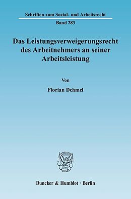 E-Book (pdf) Das Leistungsverweigerungsrecht des Arbeitnehmers an seiner Arbeitsleistung. von Florian Dehmel