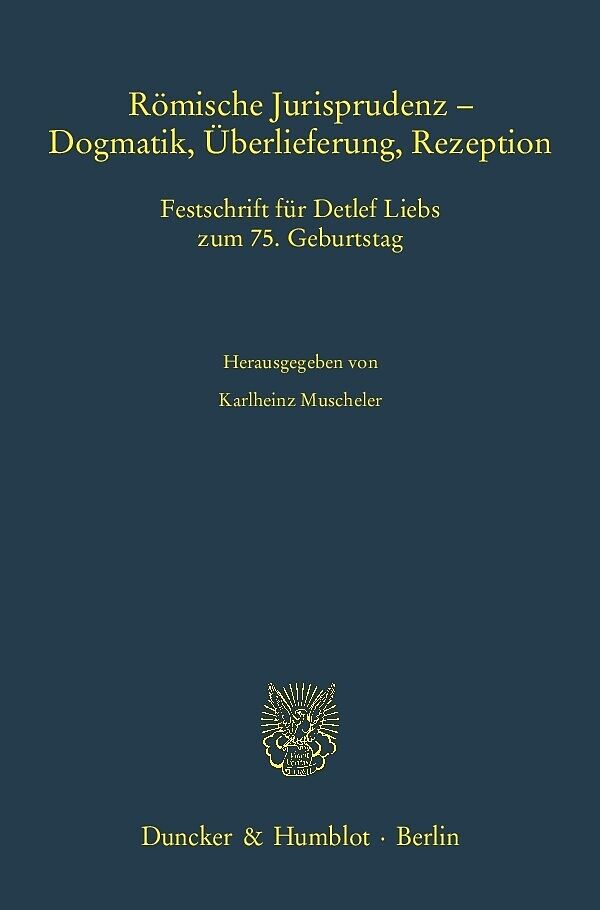 Römische Jurisprudenz - Dogmatik, Überlieferung, Rezeption.