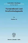 E-Book (pdf) Normentheorie und Strafrechtsdogmatik. von Stephan Ast