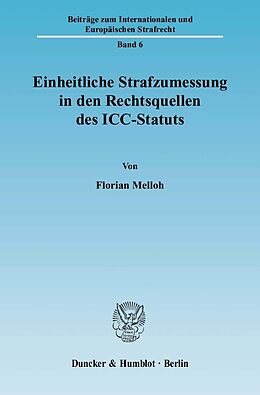 E-Book (pdf) Einheitliche Strafzumessung in den Rechtsquellen des ICC-Statuts. von Florian Melloh