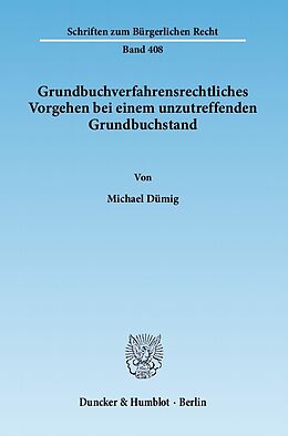 E-Book (pdf) Grundbuchverfahrensrechtliches Vorgehen bei einem unzutreffenden Grundbuchstand. von Michael Dümig