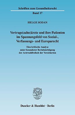 E-Book (pdf) Vertrags(zahn)ärzte und ihre Patienten im Spannungsfeld von Sozial-, Verfassungs- und Europarecht. von Helge Sodan