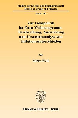 E-Book (pdf) Zur Geldpolitik im Euro-Währungsraum: Beschreibung, Auswirkung und Ursachenanalyse von Inflationsunterschieden. von Mirko Weiß