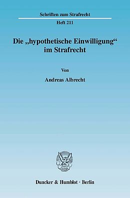 E-Book (pdf) Die »hypothetische Einwilligung« im Strafrecht. von Andreas Albrecht