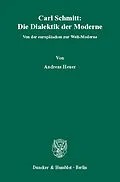 E-Book (pdf) Carl Schmitt: Die Dialektik der Moderne. von Andreas Heuer
