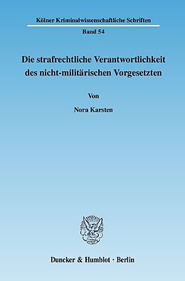 E-Book (pdf) Die strafrechtliche Verantwortlichkeit des nicht-militärischen Vorgesetzten. von Nora Karsten