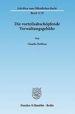 E-Book (pdf) Die vorteilsabschöpfende Verwaltungsgebühr. von Claudia Perlitius