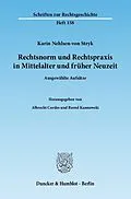 E-Book (pdf) Rechtsnorm und Rechtspraxis im Mittelalter und in früher Neuzeit. von Karin Nehlsen-von Stryk