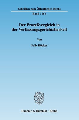 E-Book (pdf) Der Prozeßvergleich in der Verfassungsgerichtsbarkeit. von Felix Höpker