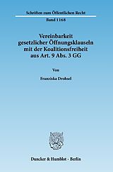 E-Book (pdf) Vereinbarkeit gesetzlicher Öffnungsklauseln mit der Koalitionsfreiheit aus Art. 9 Abs. 3 GG. von Franziska Drohsel