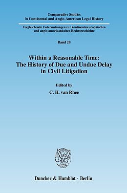 E-Book (pdf) Within a Reasonable Time: The History of Due and Undue Delay in Civil Litigation. von 