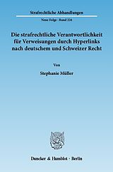 E-Book (pdf) Die strafrechtliche Verantwortlichkeit für Verweisungen durch Hyperlinks nach deutschem und Schweizer Recht. von Stephanie Müller