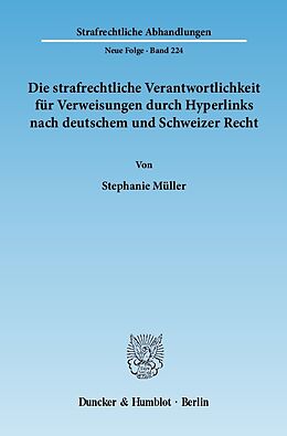 E-Book (pdf) Die strafrechtliche Verantwortlichkeit für Verweisungen durch Hyperlinks nach deutschem und Schweizer Recht. von Stephanie Müller