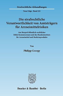E-Book (pdf) Die strafrechtliche Verantwortlichkeit von Amtsträgern für Arzneimittelrisiken. von Philipp Georgy