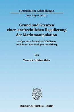 E-Book (pdf) Grund und Grenzen einer strafrechtlichen Regulierung der Marktmanipulation. von Yannick Schönwälder