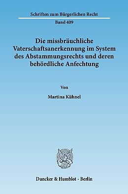 E-Book (pdf) Die missbräuchliche Vaterschaftsanerkennung im System des Abstammungsrechts und deren behördliche Anfechtung. von Martina Kühnel