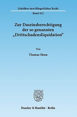 E-Book (pdf) Zur Daseinsberechtigung der so genannten »Drittschadensliquidation«. von Thomas Henn