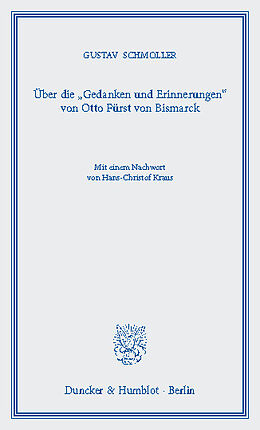 E-Book (pdf) Über die »Gedanken und Erinnerungen« von Otto Fürst von Bismarck. von Gustav Schmoller