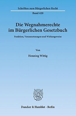 E-Book (pdf) Die Wegnahmerechte im Bürgerlichen Gesetzbuch. von Henning Wittig