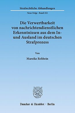 E-Book (pdf) Die Verwertbarkeit von nachrichtendienstlichen Erkenntnissen aus dem In- und Ausland im deutschen Strafprozess. von Mareike Rehbein